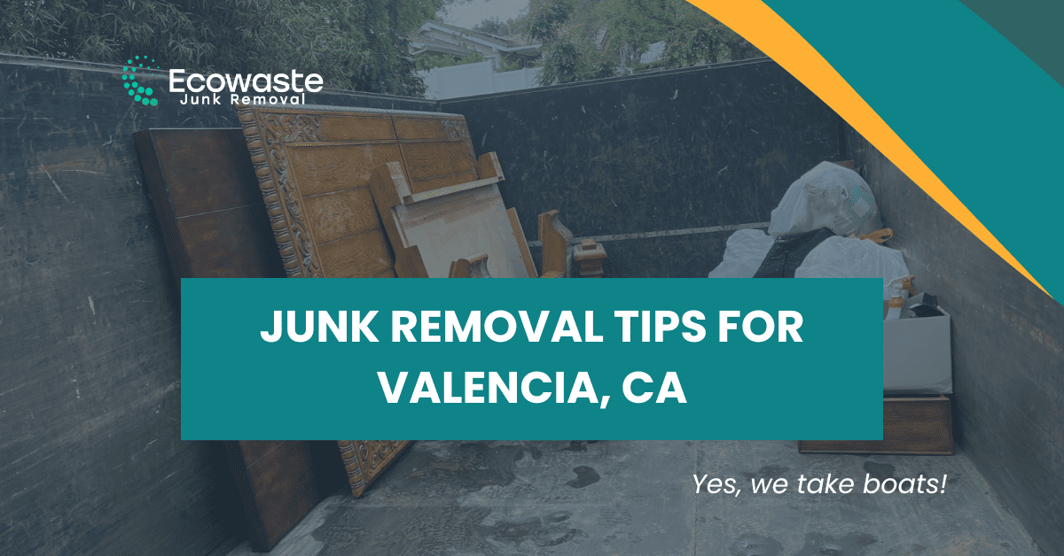 Junk Removal Tips for Valencia, CA_Ecowaste Junk Removal